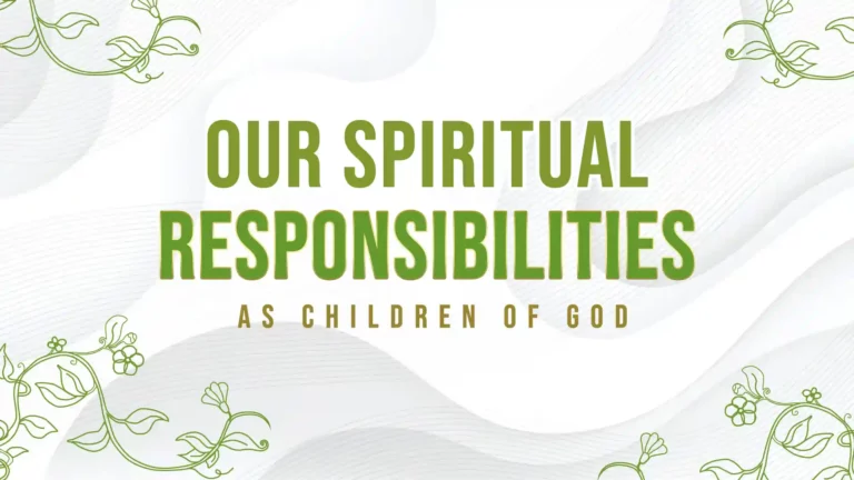 Our Spiritual Responsibilities as Children of God Part 2