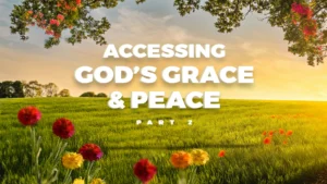 Accessing-Gods-Grace-Peace-Part-2 Thumbnail