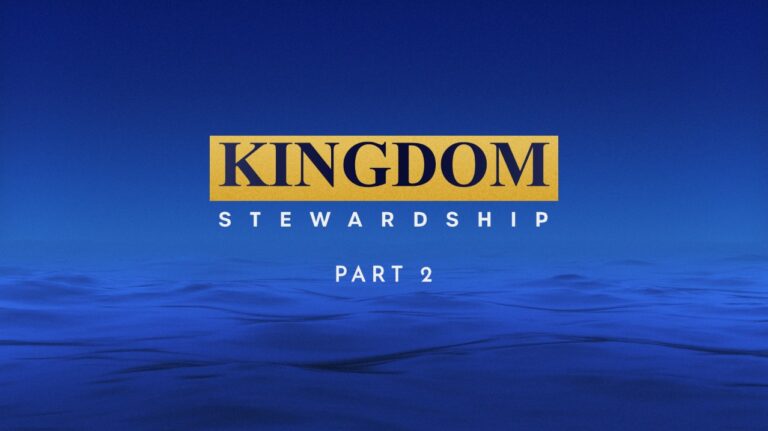 Kingdom Stewardship – Part 2