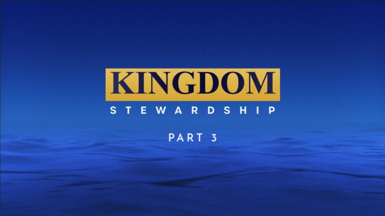 Kingdom Stewardship – Part 3