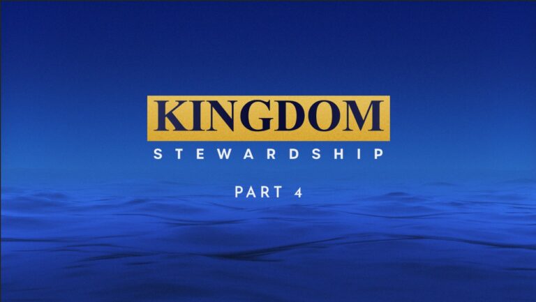 Kingdom Stewardship – Part 4